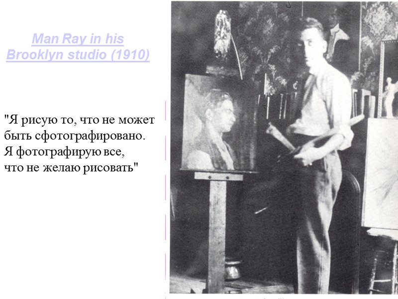 Man Ray in his Brooklyn studio (1910)  